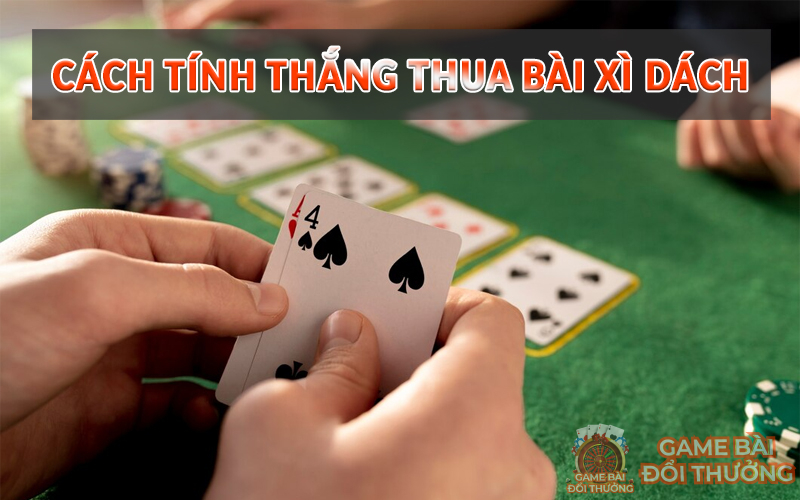 Cách tính thắng thua bài Xì Dách